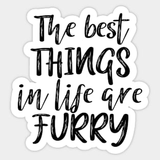 The best things in life are furry Sticker